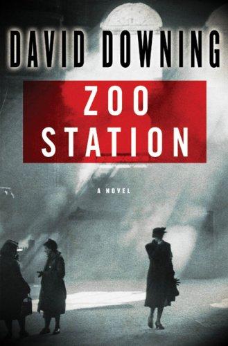 David Downing: Zoo Station (Hardcover, 2007, Soho Press)