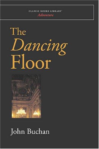 John Buchan: The Dancing Floor (Paperback, 2007, Classic Books Library)