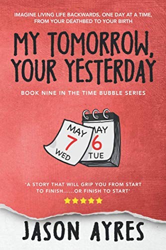 Jason Ayres: My Tomorrow, Your Yesterday (Paperback, 2015, Createspace Independent Publishing Platform, CreateSpace Independent Publishing Platform)