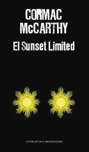 Cormac McCarthy: El sunset limited (2012, Mondadori)