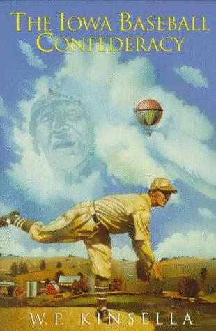 W. P. Kinsella: The Iowa baseball confederacy (1996, Ballantine Books)