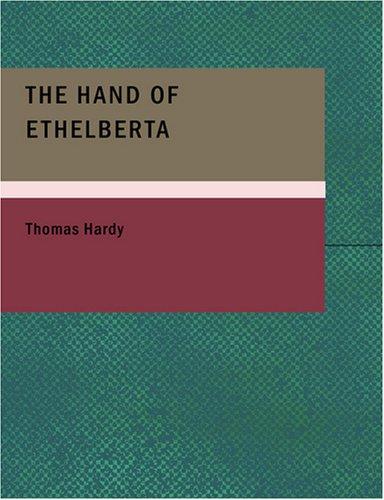 Thomas Hardy: The Hand of Ethelberta (Large Print Edition) (Paperback, 2007, BiblioBazaar)