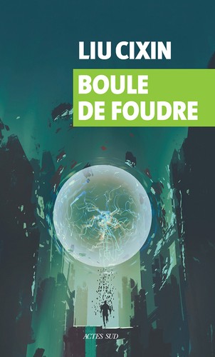 Liu Cixin: Boule de foudre (Paperback, French language, 2019, Actes Sud)