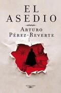 Arturo Pérez-Reverte: El asedio (Spanish language, 2010, Alfaguara)