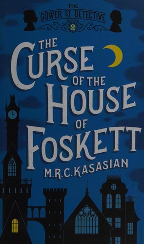 M. R. C. Kasasian: The curse of the house of foskett (2014, Head of Zeus)