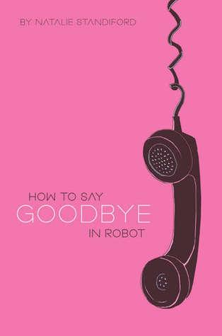 Natalie Standiford: How to say goodbye in Robot (2009, Scholastic, Scholastic Press)