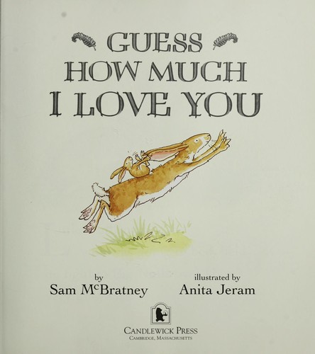 Sam McBratney, Anita Jeram, Anita Jeram, Rolf Inhauser, Josune Muñoz Skolastika, Evgenia Kanishcheva, Ian Shapiro, Josune Muñoz Skolastika, Josune Muñoz Skolastika, Josune Muñoz Skolastika: Guess How Much I Love You (1996, Scholastic)