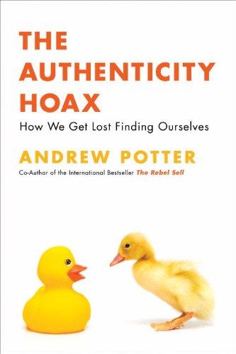 Andrew Potter: The Authenticity Hoax (Hardcover, 2010, McClelland & Stewart)