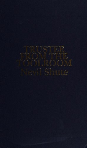 Nevil Shute: Trustee from the toolroom (1976, Queens House)