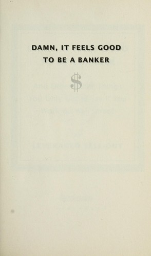 Leveraged Sell-Out LLC: Damn, it feels good to be a banker and other baller things you only get to say if you work on Wall Street (2008, Hyperion)