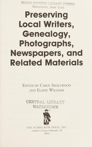 Carol Smallwood: Preserving local writers, genealogy, photographs, newspapers, and related materials (2012, The Scarecrow Press, Inc.)