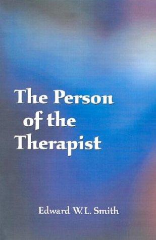 Edward W. L. Smith: The person of the therapist (2003, McFarland and Co.)