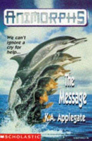 Katherine A. Applegate: THE MESSAGE (ANIMORPHS S.) (Paperback, 1997, SCHOLASTIC)