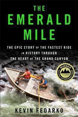 Paul Michael Garcia, Kevin Fedarko: The Emerald Mile (2013, Scribner Book Company)