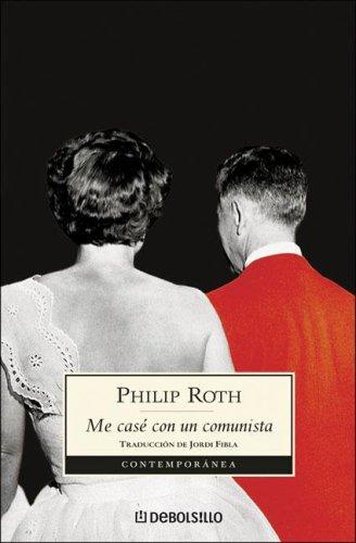 Philip Roth: Me Case Con Un Comunista (Contemporanea (Debolsillo)) (Paperback, Spanish language, 2006, Debolsillo)