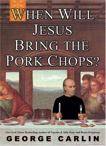 George Carlin: When Will Jesus Bring the Pork Chops? (2005)