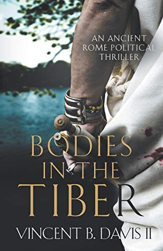 Vincent B. Davis II: Bodies in the Tiber (Paperback, 2020, Thirteenth Press)