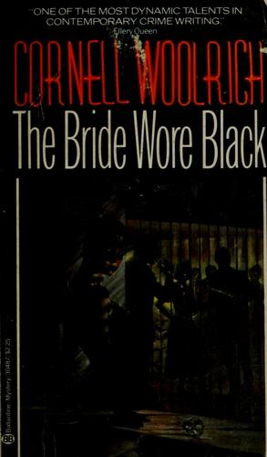 Cornell Woolrich: The Bride Wore Black (Paperback, 1984, Ballantine Books)