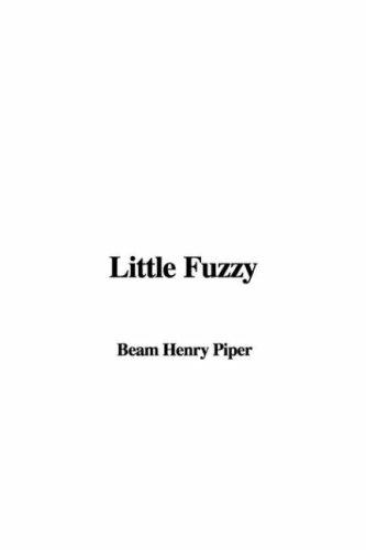 H. Beam Piper: Little Fuzzy (Paperback, 2007, IndyPublish)