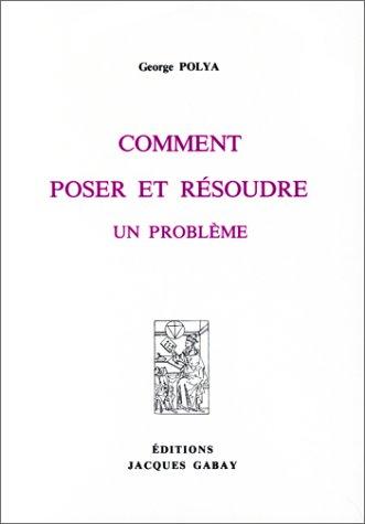 George Pólya: Comment poser et résoudre un problème (Paperback, French language, 1989, Jacques Gabay)