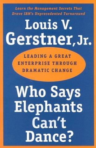 Louis V. Gerstner: Who Says Elephants Can't Dance? (Paperback, 2003, Collins)