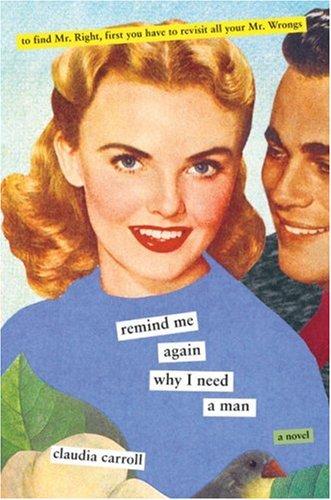 Claudia Carroll: Remind Me Again Why I Need A Man (Hardcover, 2007, HarperCollins)