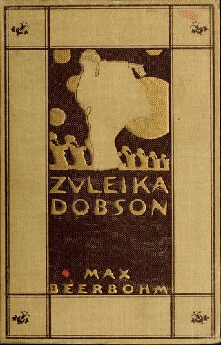 Sir Max Beerbohm: Zuleika Dobson (1912, John Lane company)