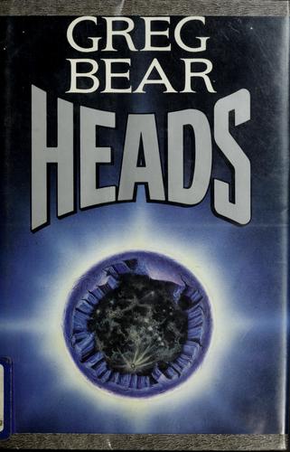 Greg Bear: Heads (1991, St. Martin's Press)