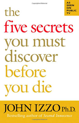 John B. Izzo: The five secrets you must discover before you die (2008, Berrett-Koehler Publishers, Inc.)