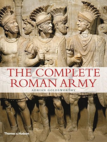 Adrian Goldsworthy: The Complete Roman Army (The Complete Series) (2011, Thames & Hudson)