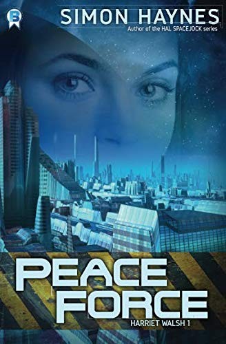 Simon Haynes: Harriet Walsh 1 : Peace Force (Paperback, 2018, Bowman Press)