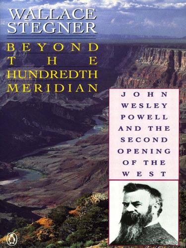 Wallace Stegner: Beyond the Hundredth Meridian (EBook, 2009, Penguin USA, Inc.)