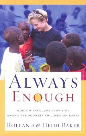 Rolland and Heidi Baker: Always Enough (Paperback, 2003, Chosen)