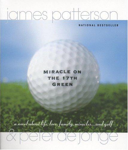 James Patterson: Miracle on the 17th Green (Paperback, 1999, Back Bay Books)