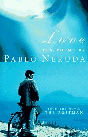 Pablo Neruda: Love (1995, Miramax Books, Hyperion)