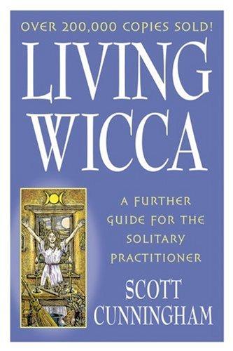 Scott Cunningham: Living Wicca (Paperback, 2002, Llewellyn Publications)