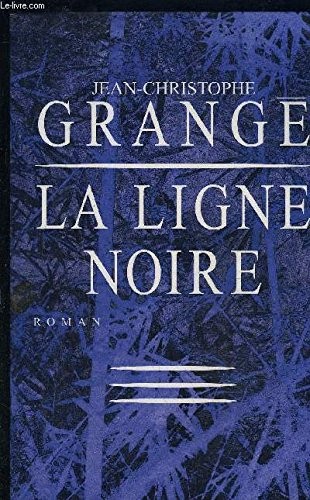 Jean-Christophe Grangé: La ligne noire (Hardcover)