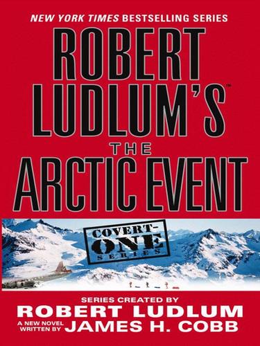 James H. Cobb: Robert Ludlum's The Arctic Event (EBook, 2007, Grand Central Publishing)