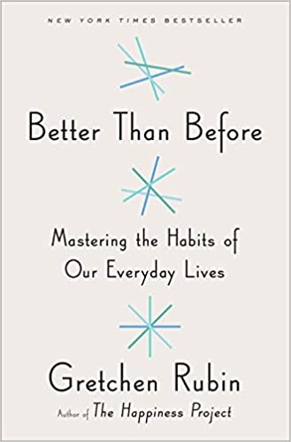 Better Than Before: Mastering the Habits of Our Everyday Lives (Hardcover, 2015, Crown Publishers)