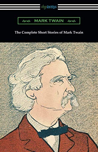 Mark Twain: The Complete Short Stories of Mark Twain (Paperback, 2018, Digireads.com Publishing)