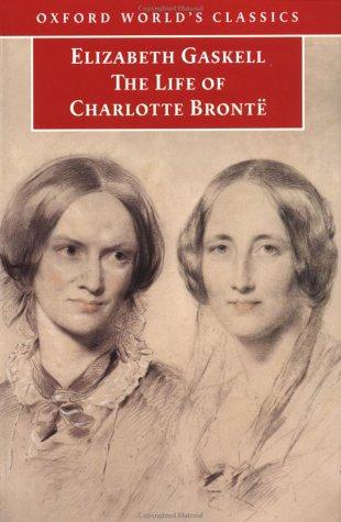 Elizabeth Cleghorn Gaskell: The Life of Charlotte Bronte (2002, Oxford University Press, USA)