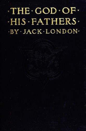 Jack London: The god of his fathers (1901, McClure)