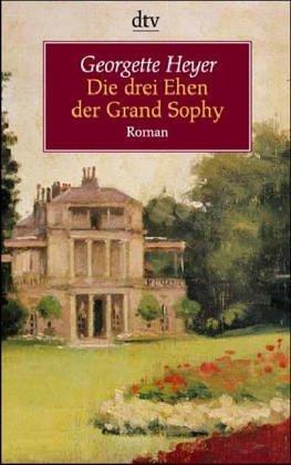 Georgette Heyer: Die drei Ehen der Grand Sophy. (Paperback, German language, 1997, Dtv)