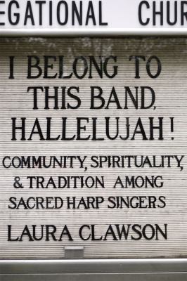 Laura Clawson: I belong to this band, hallelujah! (2011, University of Chicago Press)