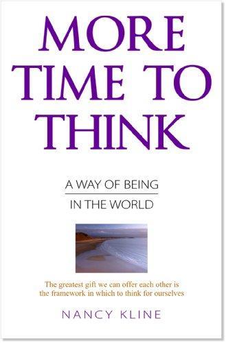 Nancy Kline: More Time to Think : A Way of Being in the World (2009)