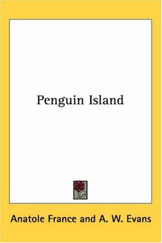 Anatole France: Penguin Island (Paperback, 2004, Kessinger Publishing)