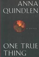 Anna Quindlen: One true thing (1994, Random House)