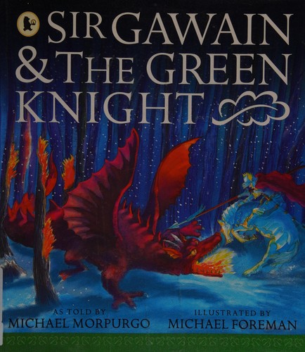 Michael Morpurgo: Sir Gawain and the Green Knight (2005, Walker)