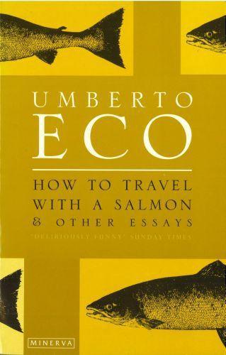 Umberto Eco: How to Travel with a Salmon (2013, Penguin Random House)