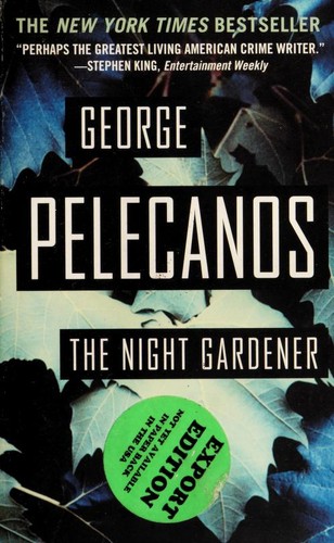 George P. Pelecanos: The Night Gardener (Paperback, 2007, Warner Books)